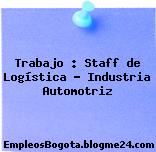 Trabajo : Staff de Logística – Industria Automotriz