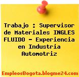 Trabajo : Supervisor de Materiales INGLES FLUIDO – Experiencia en Industria Automotriz