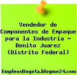 Vendedor de Componentes de Empaque para la Industria – Benito Juarez (Distrito Federal)