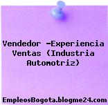 Vendedor -Experiencia Ventas (Industria Automotriz)