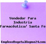 Vendedor Para Industria Farmacéutica/ Santa Fe
