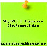 YQ.821] | Ingeniero Electromecánico
