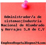 Administrador/a de sistemas:Industria Nacional de Alumbrado y Herrajes S.A de C.V