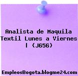 Analista de Maquila Textil Lunes a Viernes | (J656)