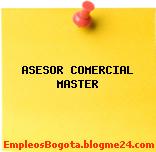 ASESOR COMERCIAL MASTER