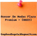 Asesor De Modas Plaza Premium – [B822]