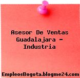 Asesor De Ventas Guadalajara – Industria