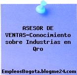 ASESOR DE VENTAS-Conocimiento sobre Industrias en Qro