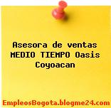 Asesora de ventas MEDIO TIEMPO Oasis Coyoacan