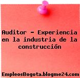 Auditor – Experiencia en la industria de la construcción