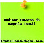 Auditor Externo de Maquila Textil