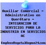 Auxiliar Comercial – Administrativo en Querétaro – INTEGRACION DE SERVICIOS PARA LA INDUSTRIA EN SERVICIOS AC