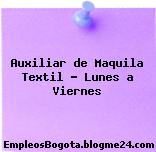 Auxiliar de Maquila Textil Lunes a Viernes
