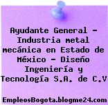 Ayudante General – Industria metal mecánica en Estado de México – Diseño Ingeniería y Tecnología S.A. de C.V