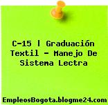 C-15 | Graduación Textil – Manejo De Sistema Lectra