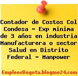Contador de Costos Col Condesa – Exp minima de 3 años en industria Manufacturera o sector Salud en Distrito Federal – Manpower