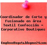 Coordinador de Corte y Fusionado en área Textil Confección – Corporativo Boutiques