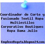 Coordinador de Corte y Fusionado Textil Ropa Multiestilos Corporativo Boutiques Ropa Dama Julio