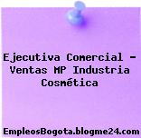 Ejecutiva Comercial – Ventas MP Industria Cosmética