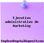 Ejecutivo administrativo de Marketing