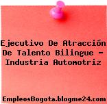 Ejecutivo De Atracción De Talento Bilingue – Industria Automotriz