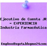 Ejecutivo de Cuenta JR – EXPERIENCIA Industria Farmacéutica