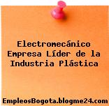 Electromecánico Empresa Líder de la Industria Plástica