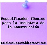 Especificador Técnico para la Industria de la Construcción