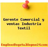 Gerente Comercial y ventas Industria Textil