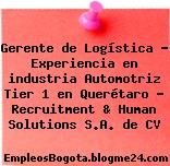 Gerente de Logística – Experiencia en industria Automotriz Tier 1 en Querétaro – Recruitment & Human Solutions S.A. de CV