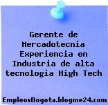 Gerente de Mercadotecnia Experiencia en Industria de alta tecnologia High Tech