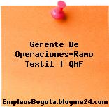 Gerente De Operaciones-Ramo Textil | QMF