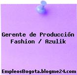 Gerente de Producción Fashion / Azulik