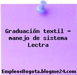 Graduación textil manejo de sistema Lectra