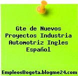 Gte de Nuevos Proyectos Industria Automotriz Ingles Español
