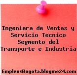 Ingeniera de Ventas y Servicio Tecnico Segmento del Transporte e Industria