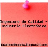 Ingeniero de Calidad – Industria Electrónica