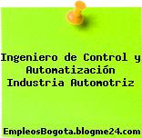 Ingeniero de Control y Automatización Industria Automotriz