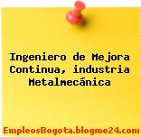 Ingeniero de Mejora Continua, industria Metalmecánica