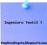 Ingeniero Textil T