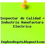 Inspector de Calidad – Industria Manufactura Electrica