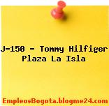 J-150 – Tommy Hilfiger Plaza La Isla