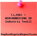 (J.256) – MERCHANDISING SR Industria Textil