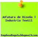 Jefatura de Diseño | Industria Textil