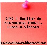 (JN) | Auxilar de Patronista Textil, Lunes a Viernes