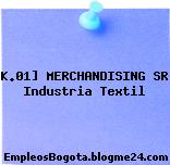 K.01] MERCHANDISING SR Industria Textil