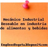 Mecánico Industrial Deseable en industria de alimentos y bebidas