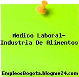 Medico Laboral- Industria De Alimentos