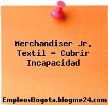 Merchandiser Jr. Textil Cubrir incapacidad