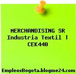 MERCHANDISING SR Industria Textil | CEK440